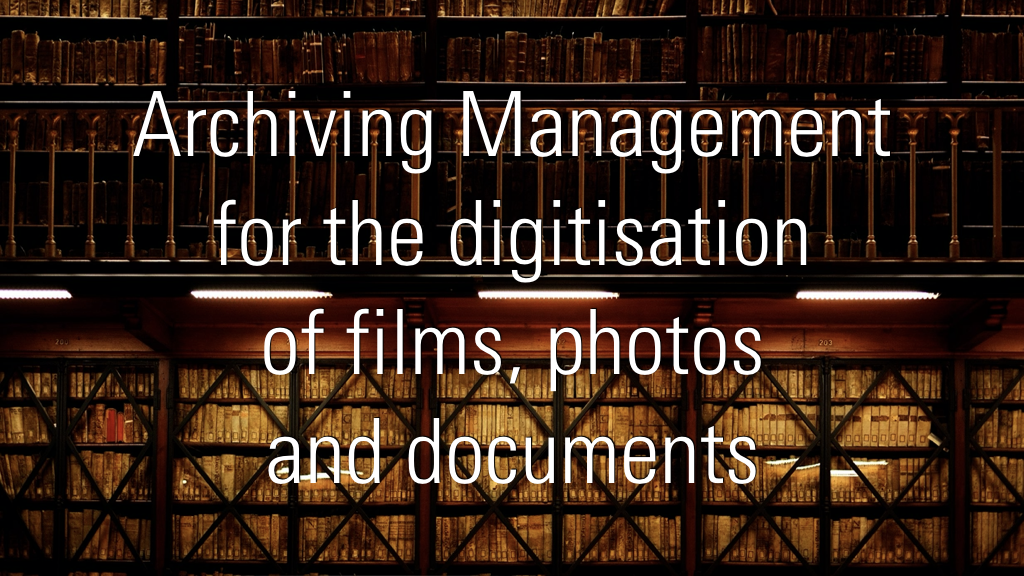 Archiving Management for digitization of films, photos and documents